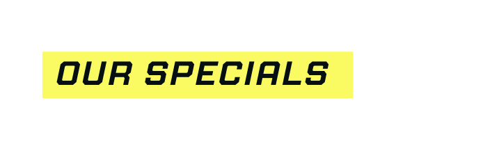 our specials